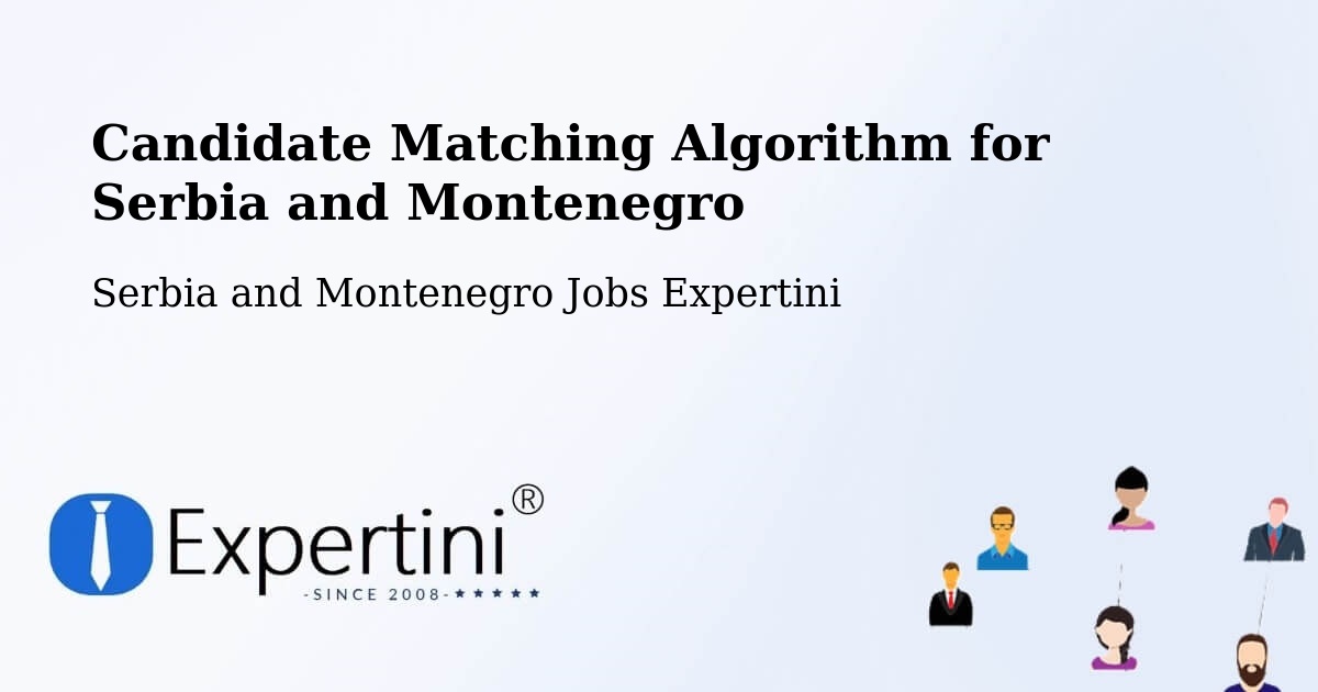 Candidate Matching Algorithm Overview – Mercier - Serbia and Montenegro Jobs Expertini